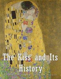 The Kiss and Its History - Kristoffer Nyrop - ebook