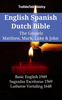 English Spanish Dutch Bible - The Gospels IV - Matthew, Mark, Luke & John - TruthBeTold Ministry - ebook