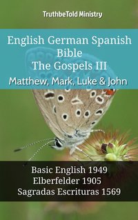 English German Spanish Bible - The Gospels III - Matthew, Mark, Luke & John - TruthBeTold Ministry - ebook