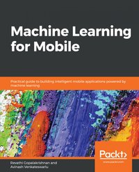 Machine Learning for Mobile - Revathi Gopalakrishnan - ebook