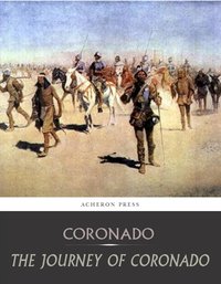 The Journey of Coronado - Francisco Vazquez de Coronado - ebook