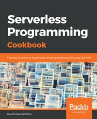 Serverless Programming Cookbook - Heartin Kanikathottu - ebook