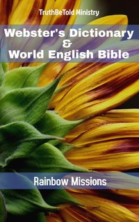 Webster's Dictionary & World English Bible - TruthBeTold Ministry - ebook