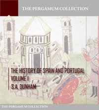 The History of Spain and Portugal Volume 1 - S.A. Dunham - ebook