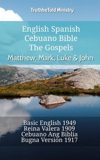 English Spanish Cebuano Bible - The Gospels - Matthew, Mark, Luke & John - TruthBeTold Ministry - ebook