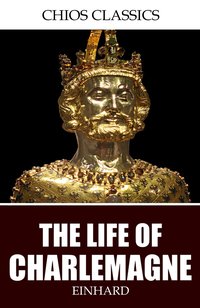 The Life of Charlemagne - Einhard - ebook