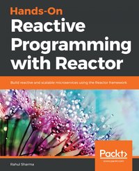 Hands-On Reactive Programming with Reactor - Rahul Sharma - ebook