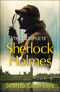 The Complete Sherlock Holmes - Arthur Conan Doyle - ebook