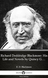 Richard Doddridge Blackmore His Life and Novels by Quincy G. Burris - Delphi Classics (Illustrated) - Quincy G. Burris - ebook