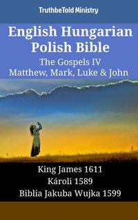 English Hungarian Polish Bible - The Gospels IV - Matthew, Mark, Luke & John - TruthBeTold Ministry - ebook