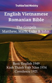 English Vietnamese Romanian Bible - The Gospels - Matthew, Mark, Luke & John - TruthBeTold Ministry - ebook