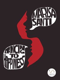 Dancing To Happiness - Marisa Santi - ebook