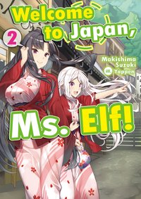 Welcome to Japan, Ms. Elf! Volume 2 - Makishima Suzuki - ebook