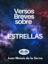 Versos Breves Sobre Estrellas - Juan Moisés De La Serna - ebook