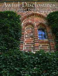 Awful Disclosures of the Hotel Dieu Nunnery - Maria Monk - ebook