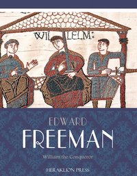 William the Conqueror - Edward Freeman - ebook