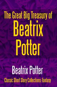 The Great Big Treasury of Beatrix Potter - Beatrix Potter - ebook