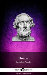 Delphi Complete Works of Homer (Illustrated) - Homer - ebook