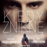 Kiedy zniknę - Agnieszka Lingas-Łoniewska - audiobook