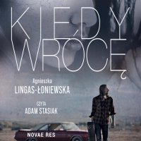 Kiedy wrócę - Agnieszka Lingas-Łoniewska - audiobook
