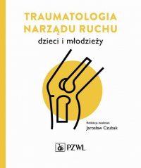 Traumatologia narządu ruchu dzieci i młodzieży - Jarosław Czubak - ebook