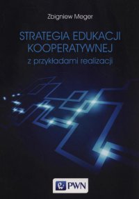 Strategia edukacji kooperatywnej z przykładami realizacji - Zbigniew Meger - ebook