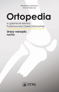Ortopedia w gabinecie lekarza Podstawowej Opieki Zdrowotnej - Artur Stolarczyk - ebook