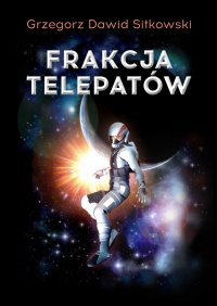 Frakcja Telepatów - Grzegorz Sitkowski - ebook