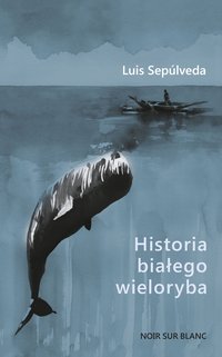 Historia białego wieloryba - Luis Sepúlveda - ebook