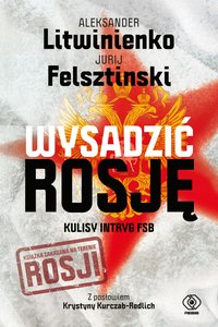 Wysadzić Rosję. Kulisy intryg FSB - Jurij Felsztinski - ebook