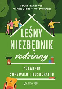 Leśny niezbędnik rodzinny. Poradnik survivalu i bushcraftu - Paweł Frankowski - ebook