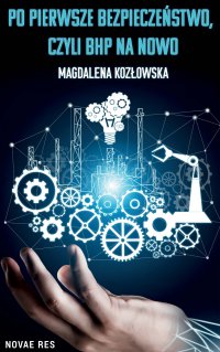 Po pierwsze bezpieczeństwo, czyli BHP na nowo - Magdalena Kozłowska - ebook