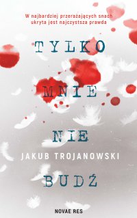 Tylko mnie nie budź - Jakub Trojanowski - ebook