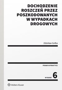 Dochodzenie roszczeń przez poszkodowanych w wypadkach drogowych - Zdzisław Gołba - ebook