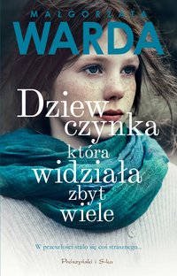 Dziewczynka, która widziała zbyt wiele - Małgorzata Warda - ebook