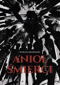 Anioł Śmierci - Andrzej Jakubowski - ebook