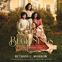 So Many Beginnings: A Little Women Remix - Bethany C. Morrow - audiobook