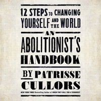 Abolitionist's Handbook - Patrisse Cullors - audiobook