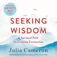 Seeking Wisdom - Julia Cameron - audiobook