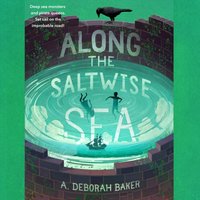 Along the Saltwise Sea - A. Deborah Baker - audiobook