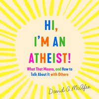 Hi, I'm an Atheist! - David G. McAfee - audiobook