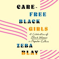 Carefree Black Girls - Zeba Blay - audiobook