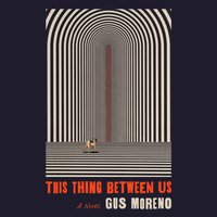 This Thing Between Us - Gus Moreno - audiobook