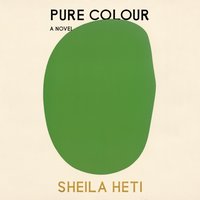 Pure Colour - Sheila Heti - audiobook