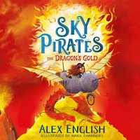 Sky Pirates: The Dragon''s Gold - Alex English - audiobook