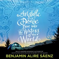 Aristotle and Dante Dive Into the Waters of the World - Benjamin Alire Saenz - audiobook