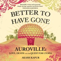 Better To Have Gone - Akash Kapur - audiobook