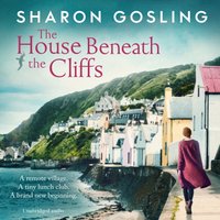 House Beneath the Cliffs - Sharon Gosling - audiobook
