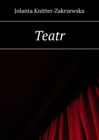 Teatr - Jolanta Knitter-Zakrzewska - ebook