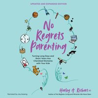 No Regrets Parenting, Updated and Expanded Edition - Harley A. Rotbart - audiobook